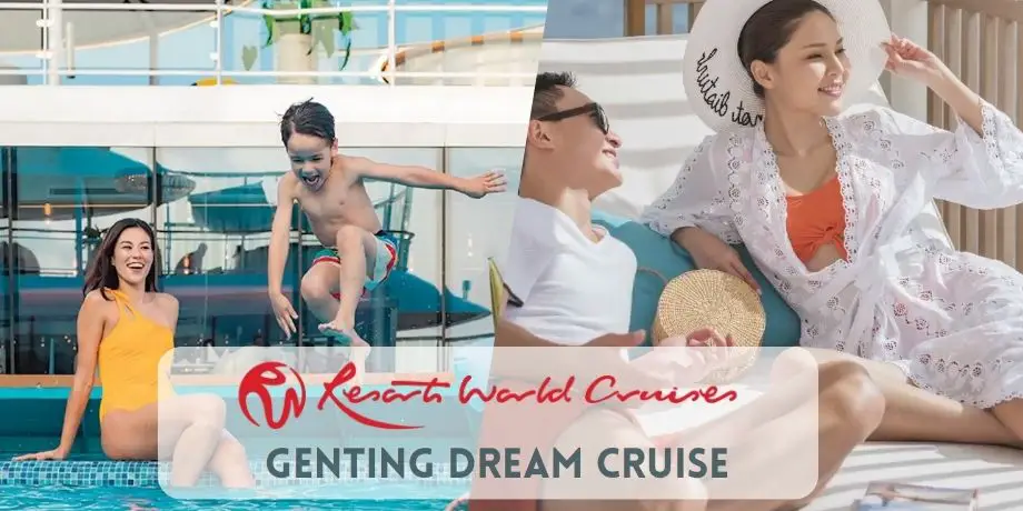 Genting Dream Cruise: A Guide to Fun, Adventure & Experience